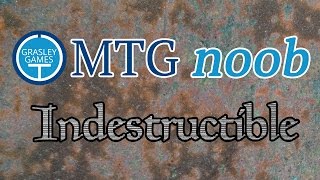 MTG Noob - Indestructible (the basics of Magic: The Gathering)