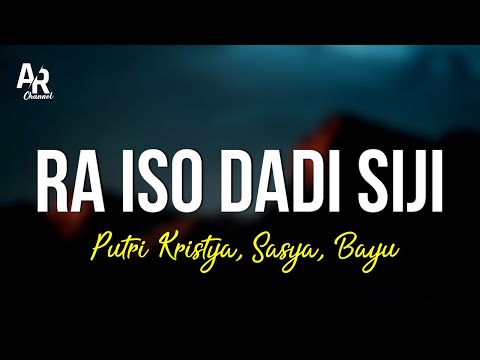 Raiso Dadi Siji - Putri Kristya Ft. Sasya Arkhisna, Bayu Onyonk (LIRIK)
