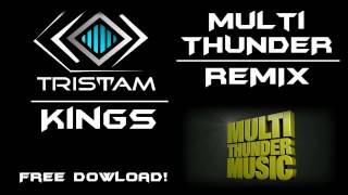 Tristam - Kings | MultiTHUNDER Remix [FREE DOWNLOAD]
