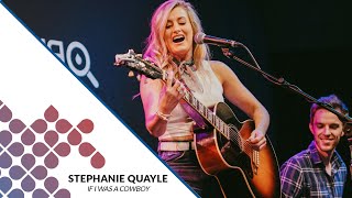 Stephanie Quayle - If I Was A Cowboy