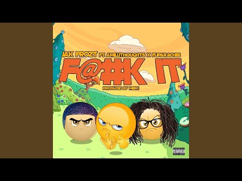 Fuck It (feat. Amillithoughts & Fliparachee)
