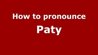 How to pronounce Paty