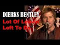 DIERKS BENTLEY - Lot Of Leavin' Left To Do