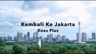 Download lagu KOES PLUS - KEMBALI KE JAKARTA (Lirik Video) mp3