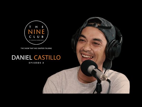 Daniel Castillo | The Nine Club With Chris Roberts - Episode 03