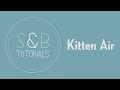 Scott & Brendo | Kitten Air Tutorial 