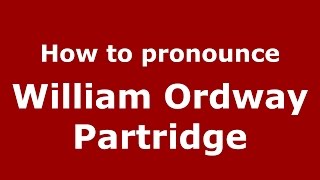 How to pronounce William Ordway Partridge