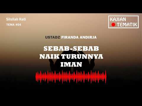 Ustadz Firanda Andirja - Sebab-Sebab Naik Turunnya Iman