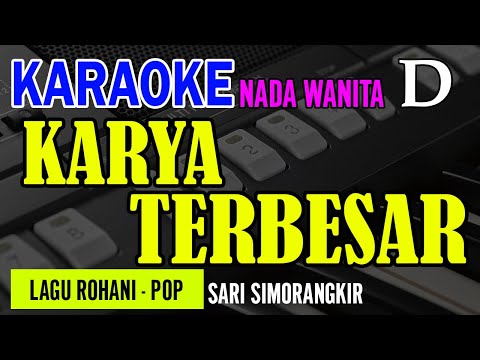 KARYA TERBESAR - SARI SIMORANGKIR - NADA WANITA D | KARAOKE / LIRIK | LAGU ROHANI KRISTEN