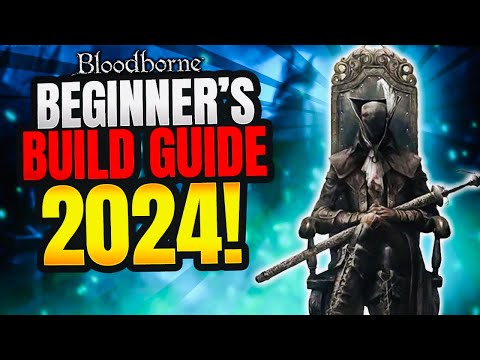 Bloodborne: Best Beginner Build Guide 2024!