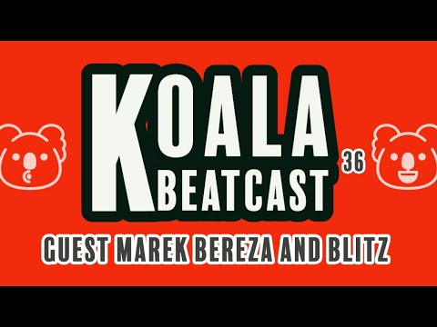 Koala Beatcast 36 Guest Marek Bereza and Blitz aka Beatter