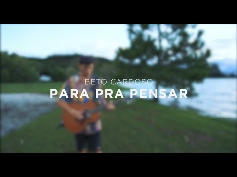 Para Pra Pensar - Beto Cardoso