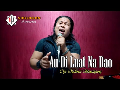 AU DI LUAT NA DAO || Cipt.Rahmat Simatupang || Cover.Afdy James Siallagan || Lagu BATAK Populer
