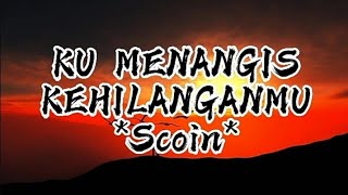 Download lagu Scoin - ku menangis kehilanganmu (official lirik) mp3
