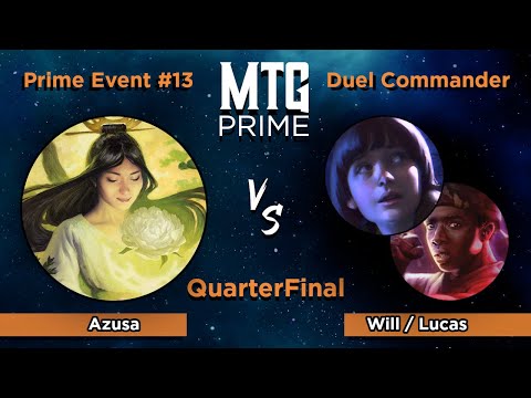 Azusa VS Will / Lucas - DUEL COMMANDER - Quart de Finale - MTG PRIME EVENT #13