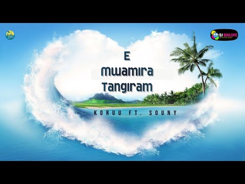 E Mwamira Tangiram - Koruu Ft. Souny