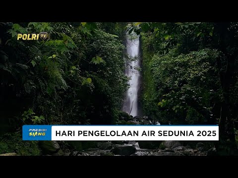 HARI PENGELOLAAN AIR SEDUNIA 2025 DAN TANGGUNG JAWAB KITA MENJAGANYA