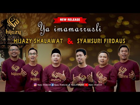 Ya Imamarrusli Hijazy Shalawat Feat Syamsuri Firdaus