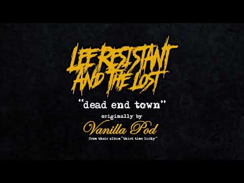 Lee Resistant & The Lost - Dead End Town (Vanilla Pod cover)