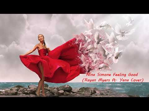 Nina Simone - Feeling Good (Rayan Myers ft.Yana Cover)
