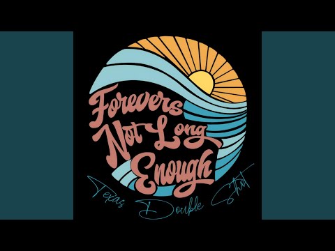 Forevers Not Long Enough - Texas Double Shot