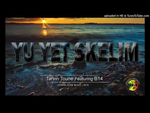 Yu Yet Skelim -B14 feat. Tarvin Toune