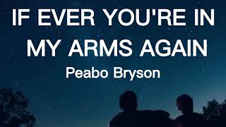 IF EVER YOU&#39;RE IN MY ARMS AGAIN [Lyrics] - Peabo Bryson 🎵
