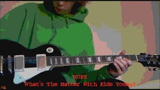 What&#39;s The Matter With Kids Today? (NOFX guitar cover)