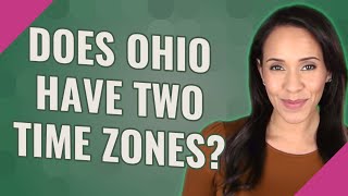 Does Ohio have two time zones