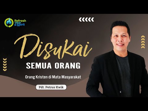 Disukai Semua Orang - Petrus Kwik