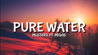 Mustard - Pure Water [Lyrics/Lyric] Ft. Migos