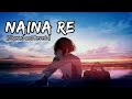 Naina Re - (slowed & reverb) | Rahat Fateh Ali Khan || Lofi 101 || Use headphones 🎧