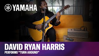 Yamaha | David Ryan Harris performs “Turn Around” with his A5R ARE guitar &amp; THR30IIA Wireless