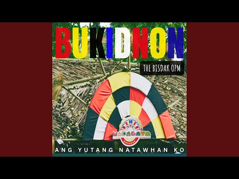 Bukidnon ang Yutang Natawhan Ko