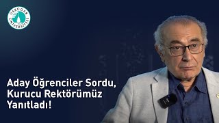 Aday Öğrenciler Sordu, Kurucu Rektörümüz Cevapladı! | En Merak Edilen 