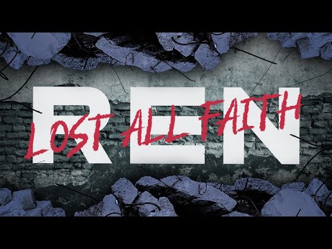 Ren - Lost All Faith (Official Lyric Video)