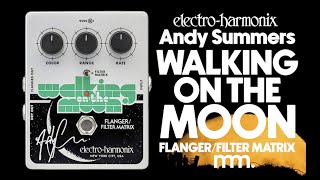 Video thumbnail for MusicMaker Presents - EHX & ANDY SUMMERS: Walking On The Moon FILTER/FLANGER MATRIX by Musicmaker