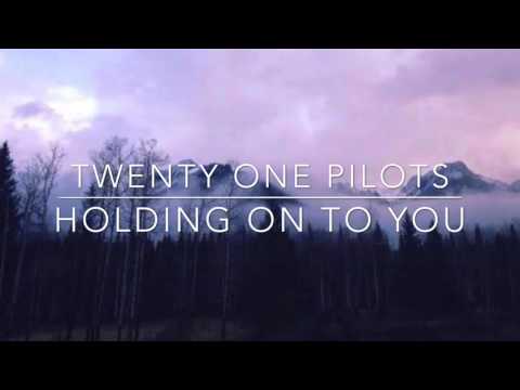 holding on to you - twenty one pilots // lyrics