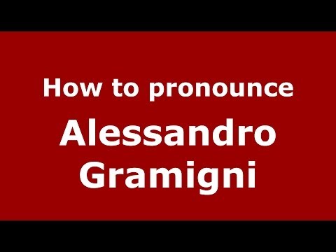 How to pronounce Alessandro Gramigni (Italian/Italy)  - PronounceNames.com