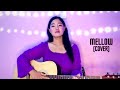 Mellow (Cover by Supriya Gurung) || Sajjan Raj Vadiya