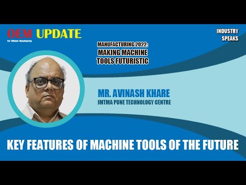 Key Features of Machine Tools of the Future | OEM Update | Industry Speaks