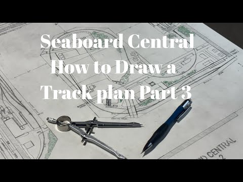 Seaboard Central - How to Draw a Trackplan Part 3