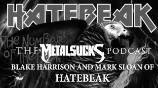 HATEBEAK's Blake Harrison and Mark Sloan on The MetalSucks Podcast #107