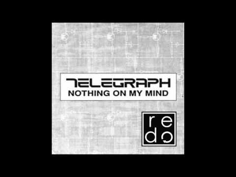 Telegraph -  Nothing On My Mind (Full Length Version)