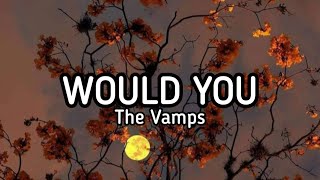 Would You - The Vamps (1 Hour )