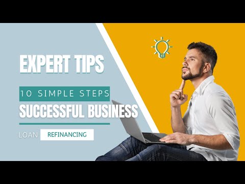 Expert Tips: 10 Simple Steps for Successful Business Loan Refinancing