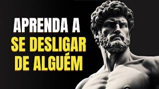 10 PASSOS para SE LIBERTAR EMOCIONALMENTE de ALGUÉM | Estoicismo