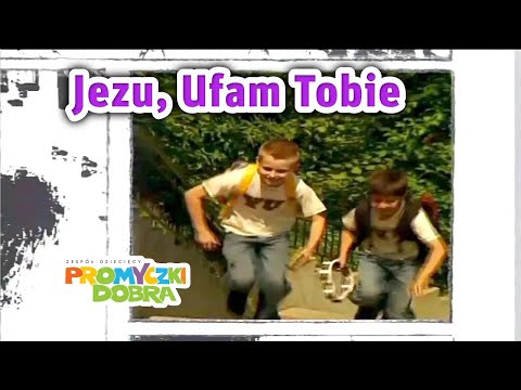 🎵🎥 Jezu, Ufam Tobie  - Promyczki Dobra