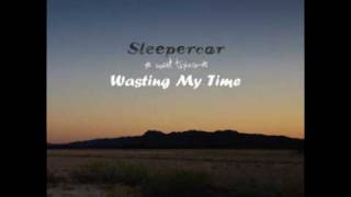 Sleepercar - Wasting My Time