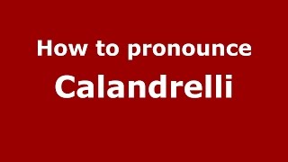 How to pronounce Calandrelli